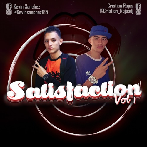 Satisfaction vol1 Kevin sanchez dj - cristian rojas dj