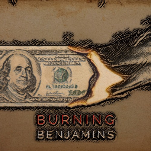 Burning Benjamins