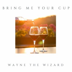 Bring Me Your Cup (Wayne The Wizard) add me to your Spotify Playlist fam!