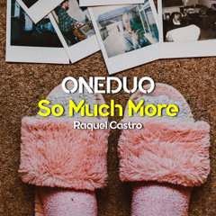 ONEDUO & Raquel Castro - So Much More