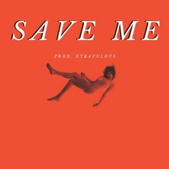 Save Me (Prod. Xtravulous)