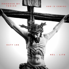 DJ Katy Lee - God Is Coming ... Featuring Nel & Lite ( Produced By. Toxicc )