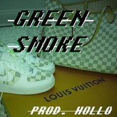 Green Smoke  Prod. Hollo