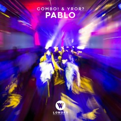 COMBO! & YROR? - Pablo (Original Mix)[LOWDED RECORDINGS]
