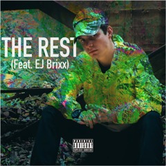 The Rest (Feat. EJ Brixx)