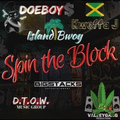 SPIN THE BLOCK - Island Bwoy Ft DoeBoy$ & Kweffaj