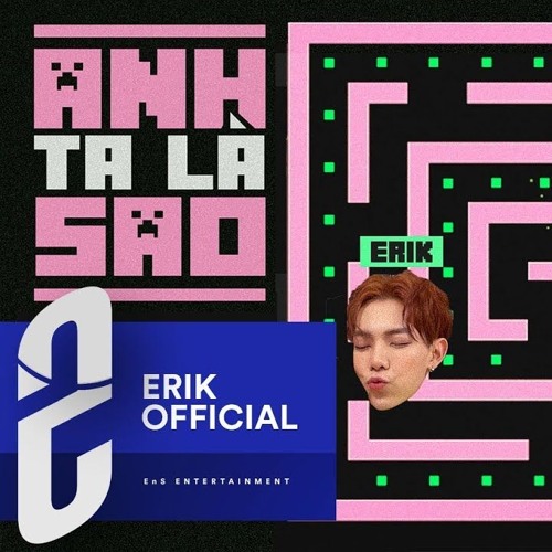 ANH TA LÀ SAO-ERIK (ft.OSAD)