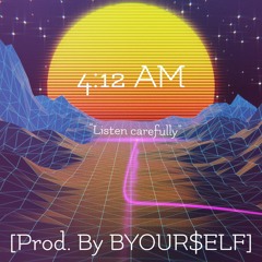 0 Friends | [4:12 AM] (produced by BYOUR$ELF)