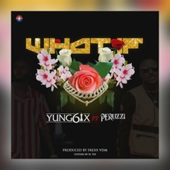Yung6ix X Peruzzi - What If