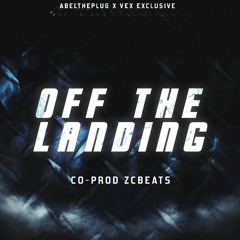 AbelThePlug - Off The Landing (feat. Vex)[Co - Prod. ZCBeats]