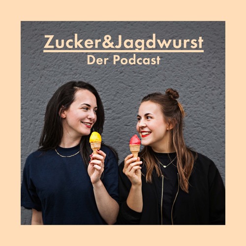 Zucker&Jagdwurst: Der Podcast
