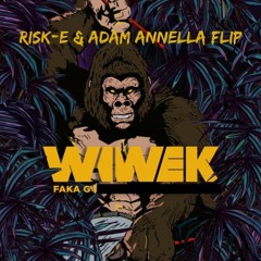 Wiwek - Faka G (Risk-E & Adam Annella Flip) [FREE DOWNLOAD]