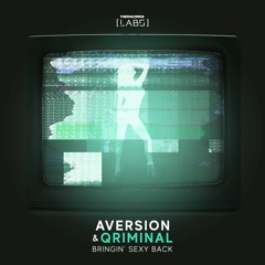 Aversion & Qriminal - Bringin' Sexy Back