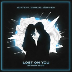 B3nte Ft. Marcus Järvinen - Lost On You (Behmer Remix)