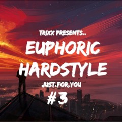 TrixX Presents | Euphoric Hardstyle | Just.For.You #3 @ ADM Hardstyle Radio