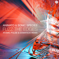 Animato & Sonic Species - Fuzz the Edges (Atomic Pulse Vs Domateck Remix)