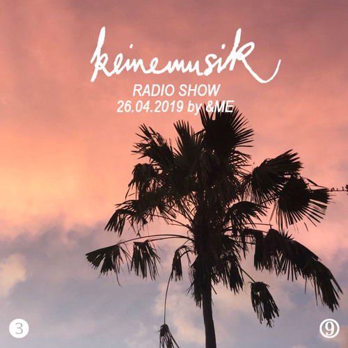 Keinemusik Radio Show By &ME 26.04.2019 by Keinemusik