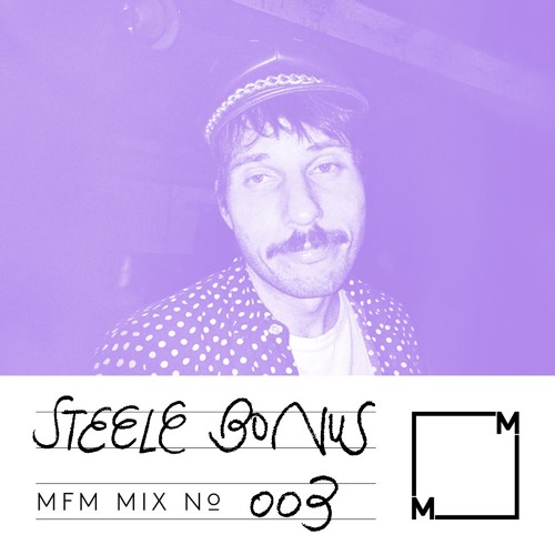 MFM Mix 003: Steele Bonus