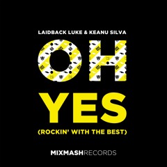 Laidback Luke & Keanu Silva - Oh Yes (Rockin' With The Best)