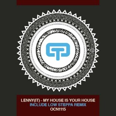 LENny (IT) -  My House Is Your House (LOW STEPPA REMIX)