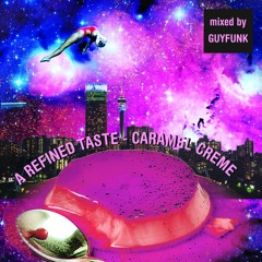A Refind Taste - Vol 2 - Caramel Creme - Mixed By GuyFunk