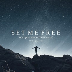 Skylike & Sebastian Chase - Set Me Free (ft. Tara Louise)