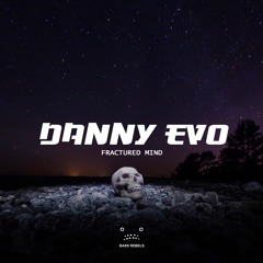 Danny Evo - Fractured Mind [Bass Rebels Release]
