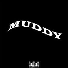 Muddy (prod. Six Hunnid)