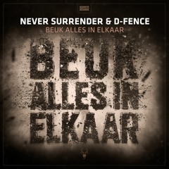 Never Surrender & D-Fence - Beuk Alles In Elkaar