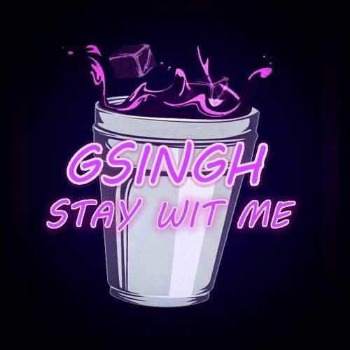 GSINGH - Stay Wit Me