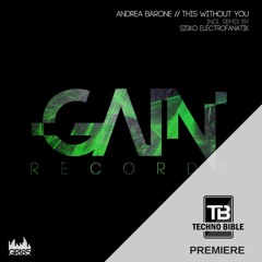 TB Premiere: Andrea Barone - This Without You (Sisko Electrofanatik Remix) [Gain Records]