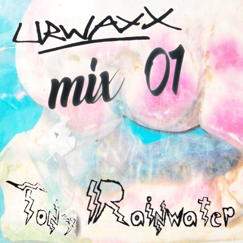 URWAXX MIX 001 - Tony Rainwater