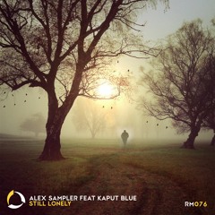 Alex Sampler feat. Kaput Blue - Still Lonely