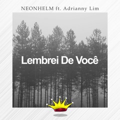 NEONHELM - Lembrei De Você (feat. Adrianny Lim)[King Step]