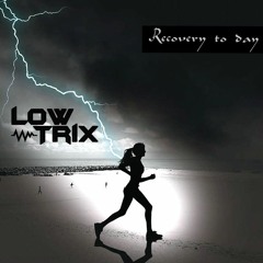 LowTrix @ Recovery To Day