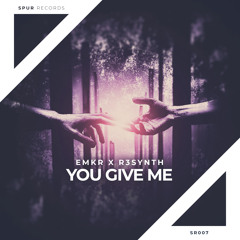 EMKR X R3SYNTH - You Give Me
