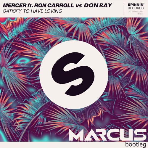 Mercer X Don Ray - Satisfy To Have Loving (Marcus Bootleg)