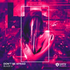 Blaze U - Don't Be Afraid