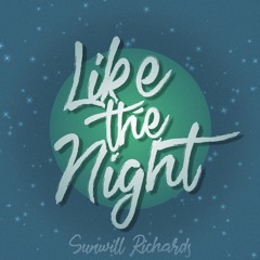 Sunwill Richards - Like The Night