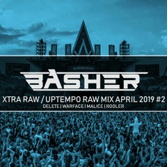 Uptempo Raw / Xtra Raw Mix April 2019 - Delete, Warface, Malice, Rooler | Basher & Dj Pir