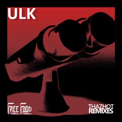 ULK - ThazHot [Free Food Remix]