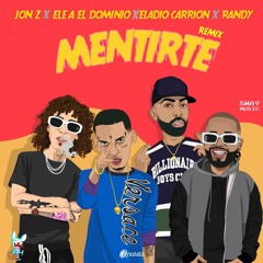 Mentirte (Remix) Jon Z- Ele A El Dominio- Eladio Carrion- Randy