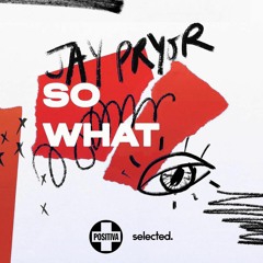 Jay Pryor - So What (HADES Remix)