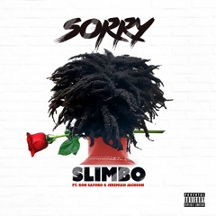 Sorry ft Ron Saforo & Jeremiah Jackson (Prod. By Slimbo)