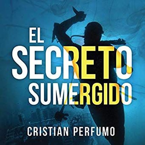 Stream Audiolibro El secreto sumergido, muestra from Cristian Perfumo |  Listen online for free on SoundCloud