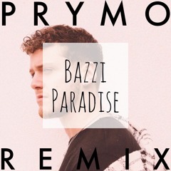 Bazzi- Paradise (PRYMO Remix) [OUT NOW]