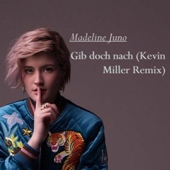 Madeline Juno - Gib Doch Nach (Kevin Miller Remix)