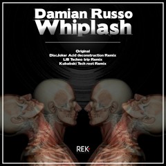 Whiplash - Damian Russo - DiscJoker Acid Deconstruction Remix