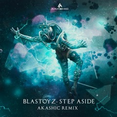 Blastoyz - Step Aside (Akashic Remix)