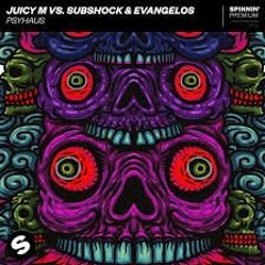 Juicy M vs. Subshock & Evangelos - PSYHAUS (Matt D Remix)